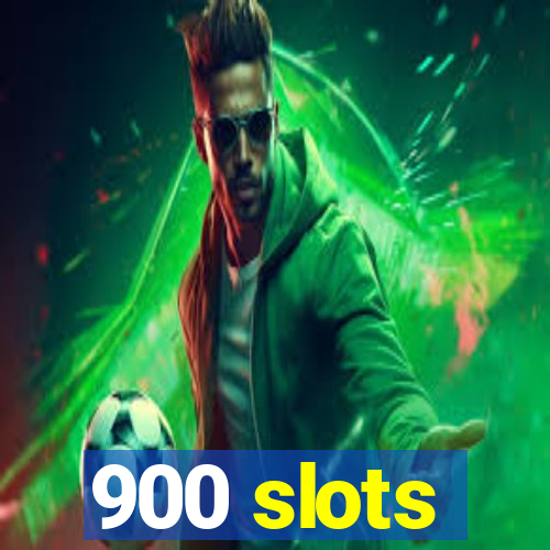 900 slots